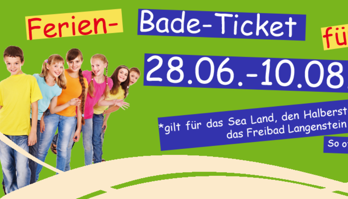 Ferien-Bade-Ticket-2025 Gruppe Schüler mit Text "Ferien- Bade- Ticket, 28.06.-10.08. *gilt für das Sea Land, den Halberst, das Freibad Langenstein