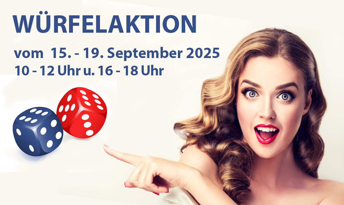 Würfelaktion vom 15. bis 19. September 2025 in der Zeit von 10 Uhr bis 12 uhr und von 16 Uhr bis 18 Uhr